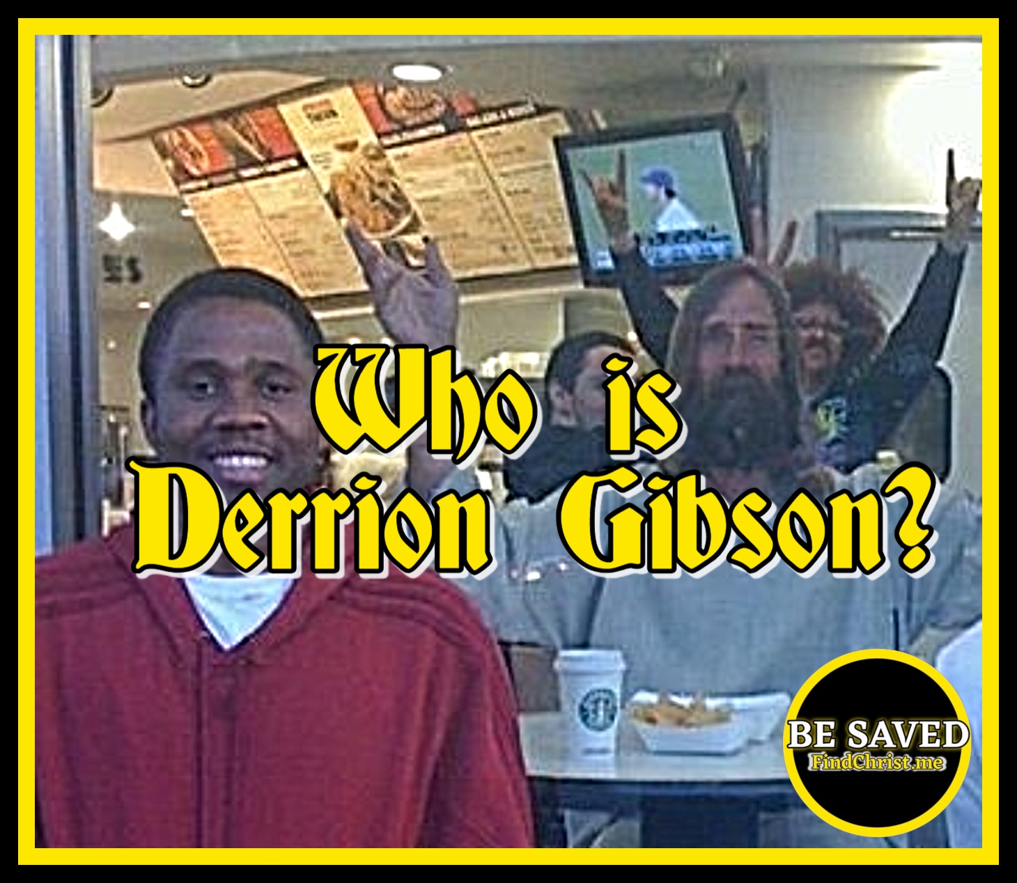 Who is Derrion GIbson, Find Christ Blog Who is Derrion GIbson, Find Christ Blog